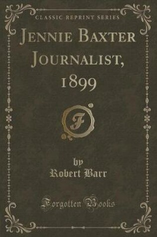 Cover of Jennie Baxter Journalist, 1899 (Classic Reprint)