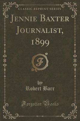 Book cover for Jennie Baxter Journalist, 1899 (Classic Reprint)