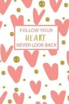 Book cover for Follow Your Heart Hever Look Back