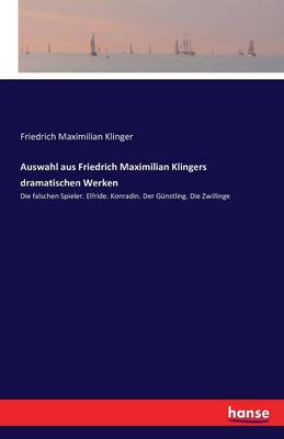 Book cover for Auswahl aus Friedrich Maximilian Klingers dramatischen Werken