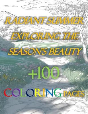 Book cover for Radiant Summer Exploring the Season's Beauty +100 Coloring Pages