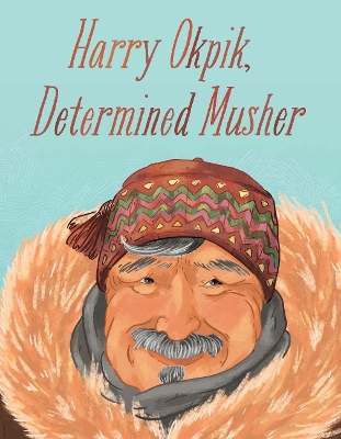 Book cover for Harry Okpik, Determined Musher
