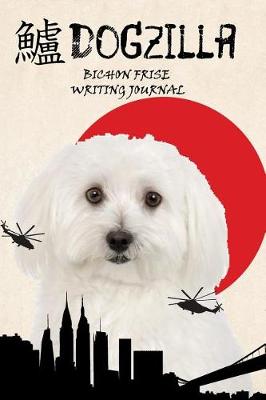 Book cover for Dogzilla Bichon Frise Writing Journal