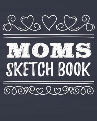 Book cover for Moms Sketch Book