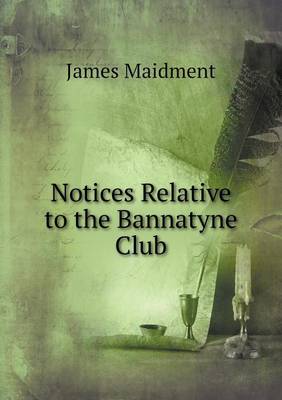 Book cover for Notices Relative to the Bannatyne Club