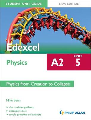 Book cover for Edexcel A2 Physics Student Unit Guide New Edition : Unit 5 Physics from Creation to Collapse