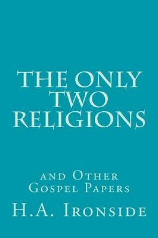 Cover of The Only Two Religions and Other Gospel Papers