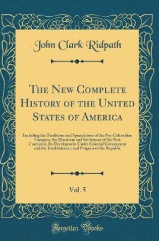 Cover of The New Complete History of the United States of America, Vol. 5