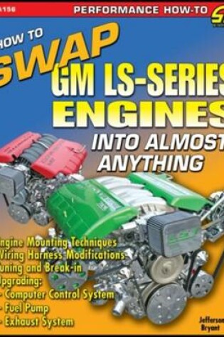 Cover of How to Swap GM LS-series Engines into Almost Anything