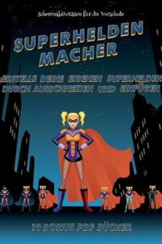 Cover of Scherenaktivitäten für die Vorschule (Superhelden-Macher)