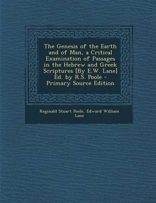 Book cover for The Genesis of the Earth and of Man, a Critical Examination of Passages in the Hebrew and Greek Scriptures [By E.W. Lane] Ed. by R.S. Poole