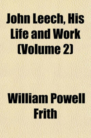 Cover of John Leech, His Life and Work (Volume 2)