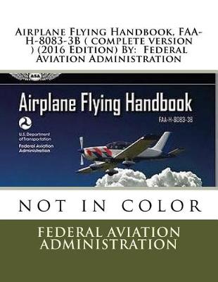 Book cover for Airplane Flying Handbook, FAA-H-8083-3b ( Complete Version )by