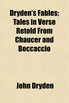 Book cover for Dryden's Fables; Tales in Verse Retold from Chaucer and Boccaccio