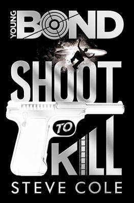 Shoot to Kill by Steve Cole