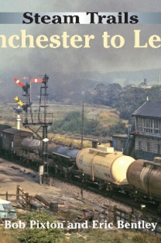 Cover of Steam Trails: Manchester to Leeds