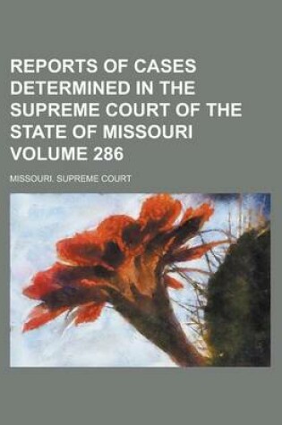 Cover of Reports of Cases Determined in the Supreme Court of the State of Missouri Volume 286