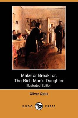 Book cover for Make or Break; Or, the Rich Man's Daughter(Dodo Press)