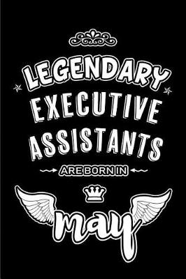 Book cover for Legendary Executive Assistants are born in May