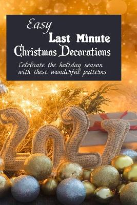 Book cover for Easy Last Minute Christmas Decorations