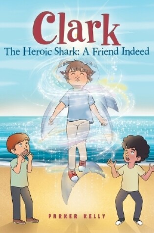 Cover of Clark The Heroic Shark