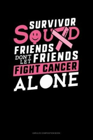 Cover of Survivor Squad Friends Don't Let Friends Fight Cancer Alone