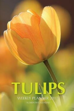 Cover of Tulips Weekly Planner 2017