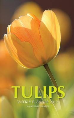 Book cover for Tulips Weekly Planner 2017