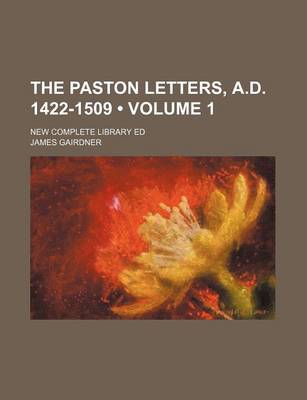 Book cover for The Paston Letters, A.D. 1422-1509 (Volume 1); New Complete Library Ed