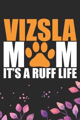 Book cover for Vizsla Mom It's Ruff Life