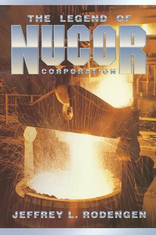 Cover of The Legend of Nucor Corporation