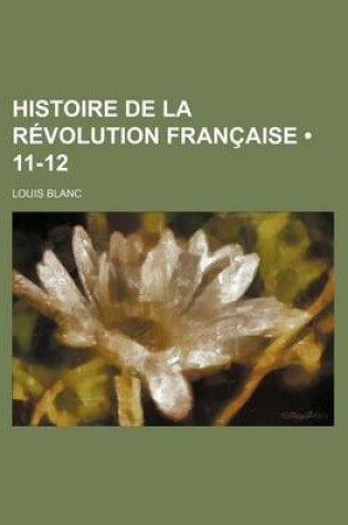 Cover of Histoire de La Revolution Francaise (11-12)