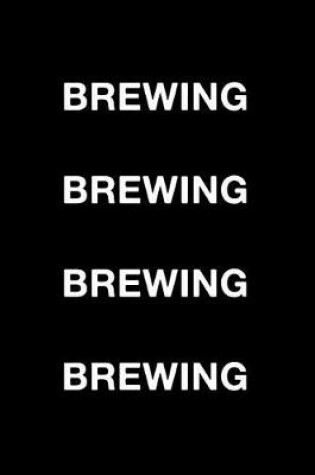 Cover of Brewing Brewing Brewing Brewing