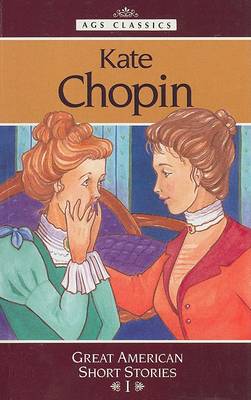 Book cover for Kate Chopin : Great American Short Stories I ((Classic Short Stories Ser.))