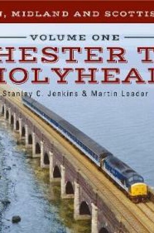 Cover of The London, Midland and Scottish Railway Volume One Chester to Holyhead