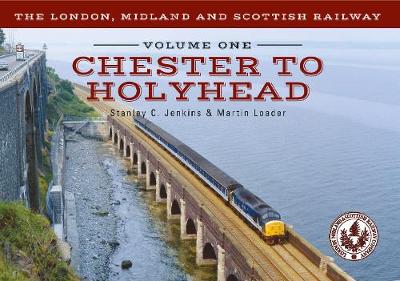 Book cover for The London, Midland and Scottish Railway Volume One Chester to Holyhead