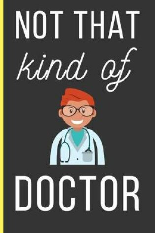 Cover of Not That Kind Of Doctor