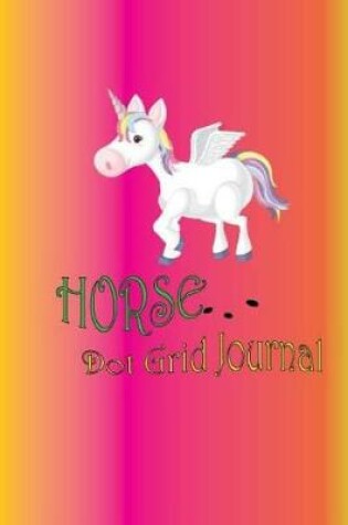 Cover of Horse Dot Grid Journal