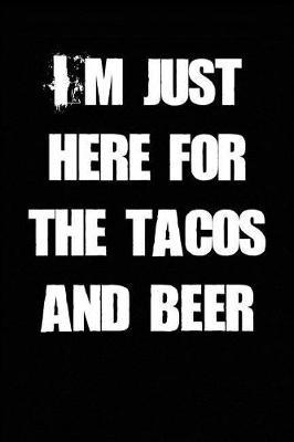 Book cover for I'm Just Here for the Tacos and Beer