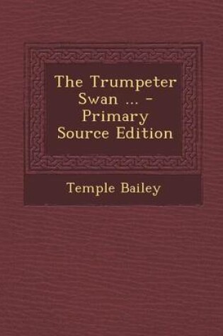 Cover of The Trumpeter Swan ... - Primary Source Edition