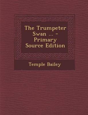 Book cover for The Trumpeter Swan ... - Primary Source Edition