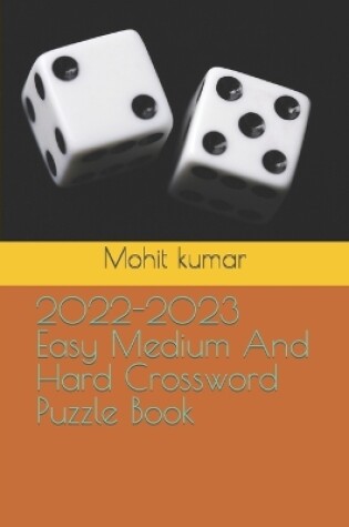 Cover of 2022-2023 Easy Medium And Hard Crossword Puzzle Book