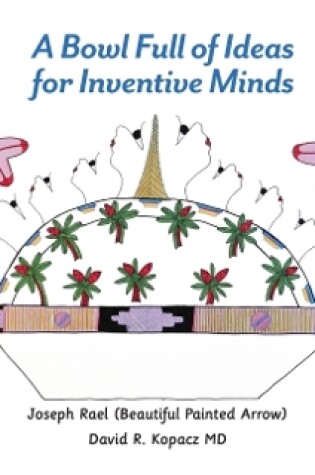 Cover of A Bowl Full of Ideas for Inventive Minds