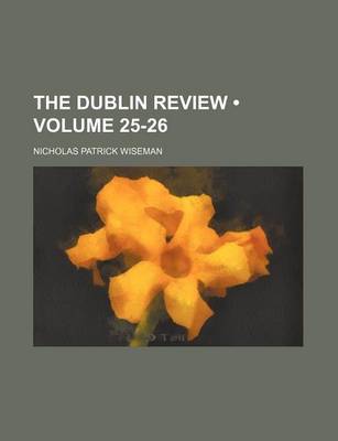 Book cover for The Dublin Review (Volume 25-26)