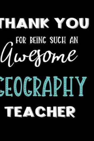 Cover of Thank You For Being Such An Awesome Geography Teacher