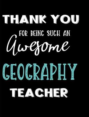 Book cover for Thank You For Being Such An Awesome Geography Teacher