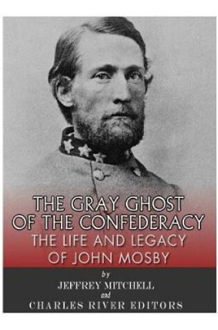 Cover of The Gray Ghost of the Confederacy