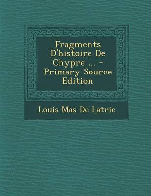 Book cover for Fragments D'Histoire de Chypre ... - Primary Source Edition