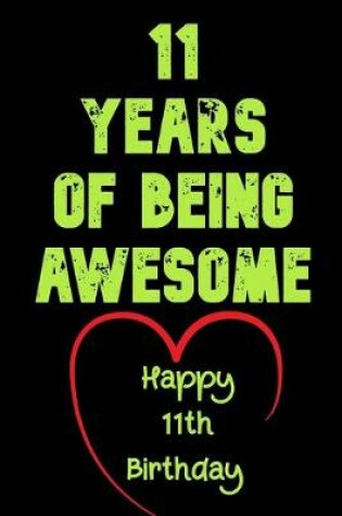 Cover of 11 Years Of Being Awesome Happy 11th Birthday