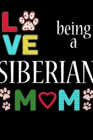 Cover of Love Being a Siberian Mom